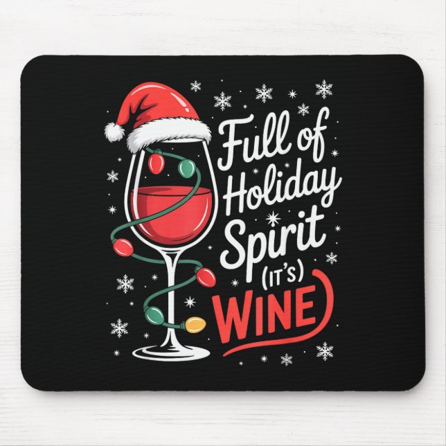 Full Of Holiday Srit Its Wine Funny Christmas  Mouse Pad (Front)