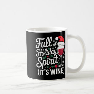 Full Of Holiday Srit Its Wine Funny Christmas Part Coffee Mug