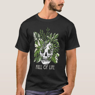 Full Of Life Skull Gardening Garden T-Shirt