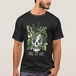Full Of Life Skull Gardening Garden T-Shirt