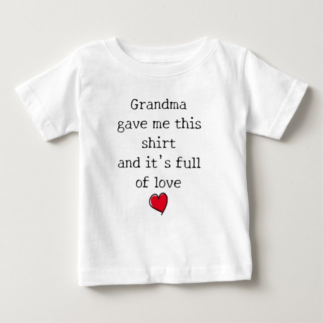"Full of love" Funny Saying from Grandma Baby T-Shirt (Front)