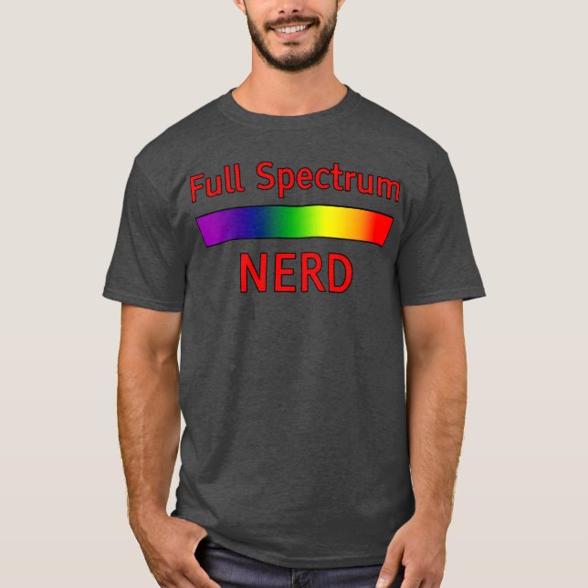 Full Spectrum Nerd funny T-Shirt (Front)