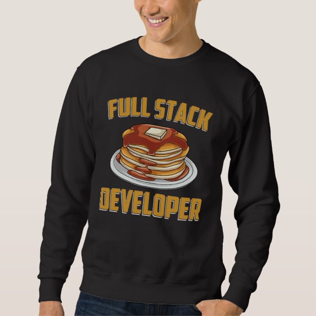 Full Stack Developer  Computer Programmer Pancake  Sweatshirt (Front)