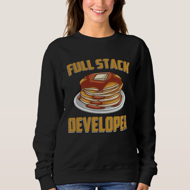 Full Stack Developer  Computer Programmer Pancake  Sweatshirt (Front)
