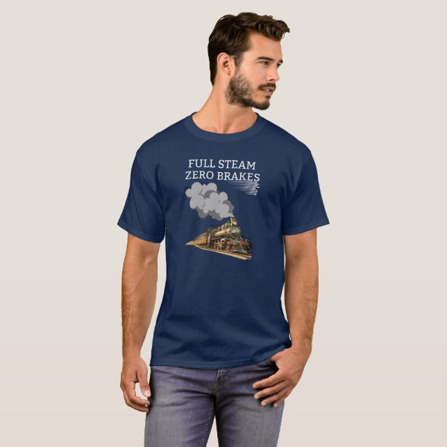 Full Steam Zero Breaks T-Shirt (Front Full)