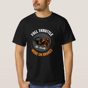 Full Throttle – Ride Mode On Brakes Motorcycle T-S T-Shirt