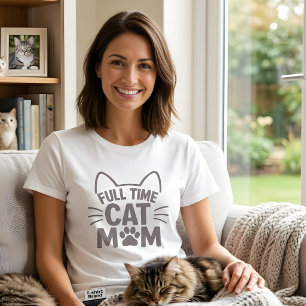 Full Time Cat Mom Funny Feline Lover Gift  T-Shirt