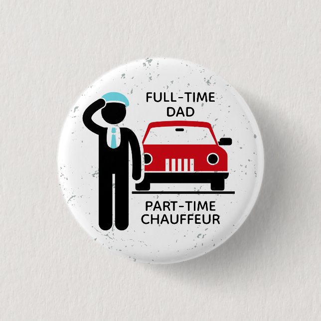 Full-Time Dad Part-Time Chauffeur Busy Dad 3 Cm Round Badge (Front)