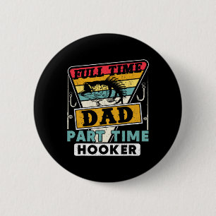Full Time Dad Part Time Funny Father's Day Fishing 6 Cm Round Badge