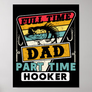 Full Time Dad Part Time Funny Father's Day Fishing Poster