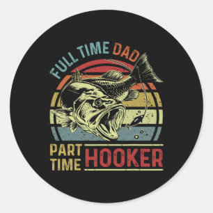 Full Time Dad Part Time Funny Fishing Dad Vintage Classic Round Sticker