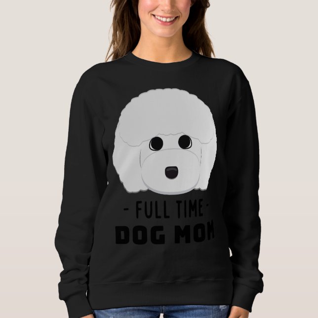 Full Time Dog Mum  Toy Poodle Sweatshirt (Front)