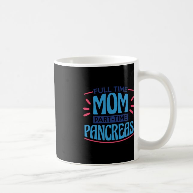 Full Time Mum Part Time Pancreas Coffee Mug (Right)