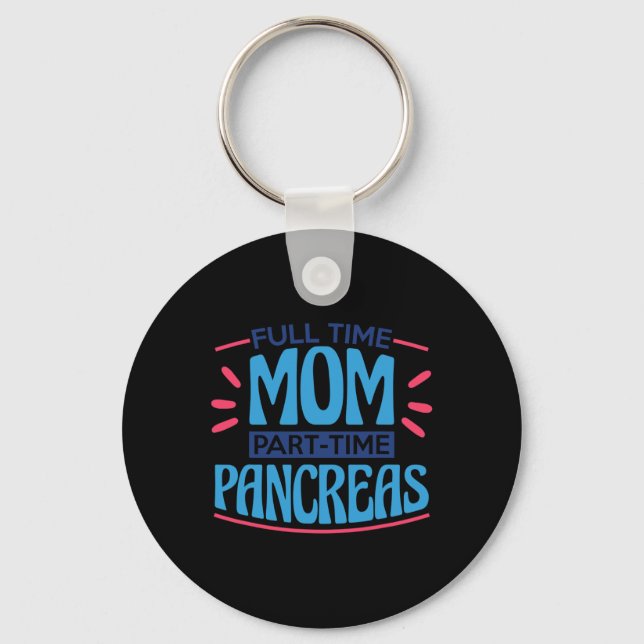 Full Time Mum Part Time Pancreas Key Ring (Front)
