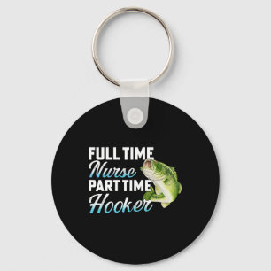 Full Time Nurse Part Time Funny Fisherman Fishing Key Ring