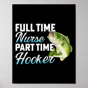 Full Time Nurse Part Time Funny Fisherman Fishing Poster