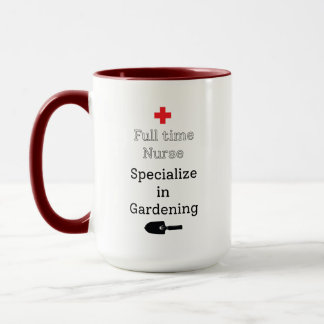 Full Time Nurse Specialise in Gardening Mug
