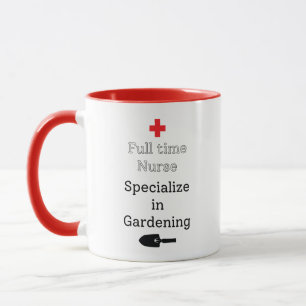 Full Time Nurse Specialise in Gardening Mug