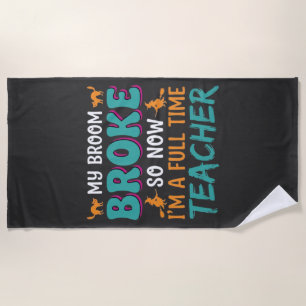 Full Time Teacher Halloween Witch Design_1 Beach Towel