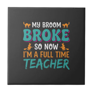 Full Time Teacher Halloween Witch Design_1 Ceramic Tile