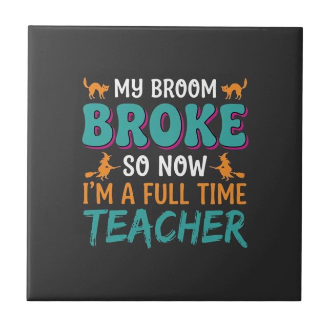 Full Time Teacher Halloween Witch Design_1 Ceramic Tile (Front)