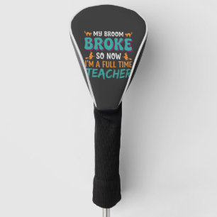 Full Time Teacher Halloween Witch Design_1 Golf Head Cover