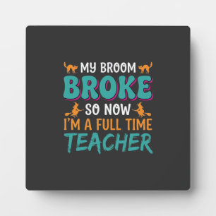 Full Time Teacher Halloween Witch Design_1 Plaque