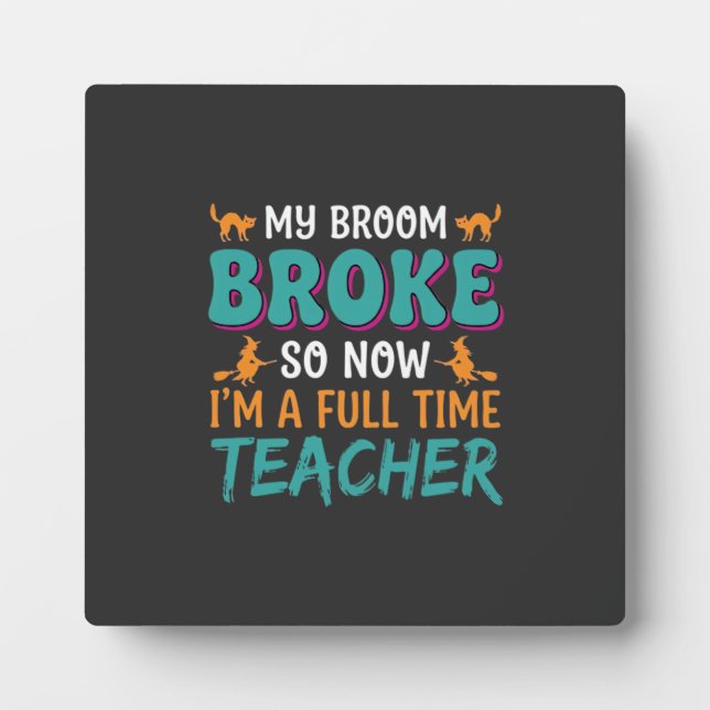 Full Time Teacher Halloween Witch Design_1 Plaque (Front)