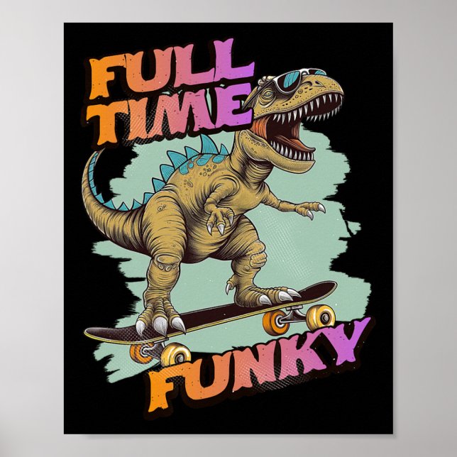 Fulltime Funky Funny Dinosaur Skateboarding  Poster (Front)