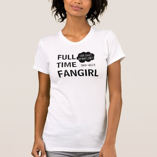 Fulltime TFiOS Fangirl Shirt (Front)