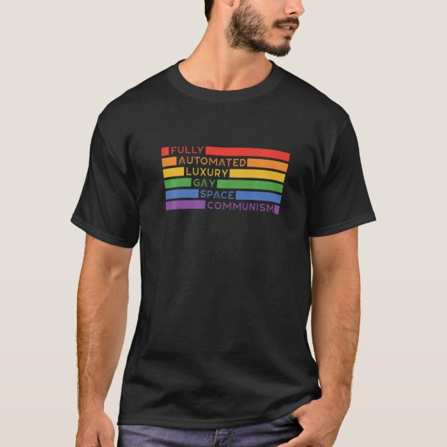 Fully Automated Luxury Gay Space Communism Lesbian T-Shirt (Front)