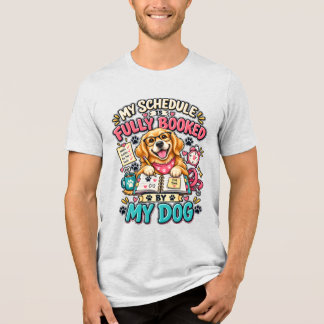 Fully Booked By My Dog Funny Dog Lover T-Shirt Tri-Blend Shirt