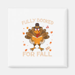 Fully Booked For Fall Books Lover Turkey Thanksgiv Magnet