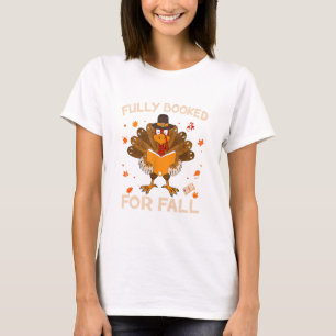 Fully Booked For Fall Books Lover Turkey Thanksgiv T-Shirt