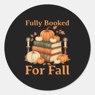 Fully Booked For Fall Books Pumpkin Autumn Thanksg Classic Round Sticker