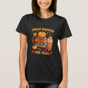 Fully Booked For Fall Books Pumpkin Autumn Thanksg T-Shirt