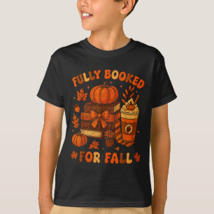 Fully Booked For Fall Pumpkin Books Coffee Thanksg T-Shirt