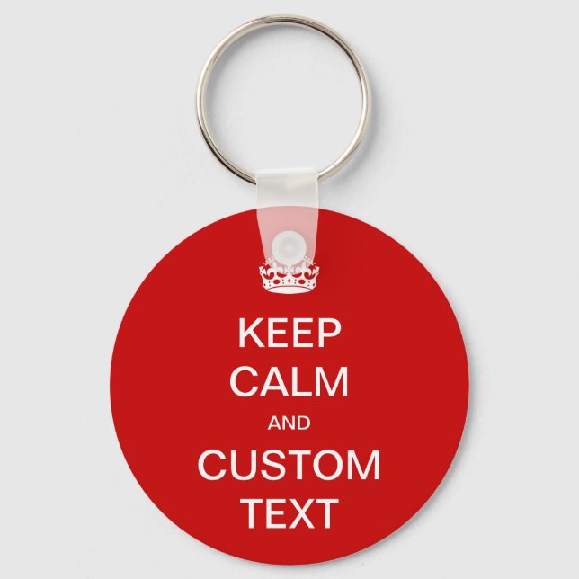 Fully custom Keep Calm and Customise Me Key Ring (Front)