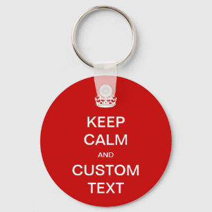 Fully custom Keep Calm and Customize Me Key Ring