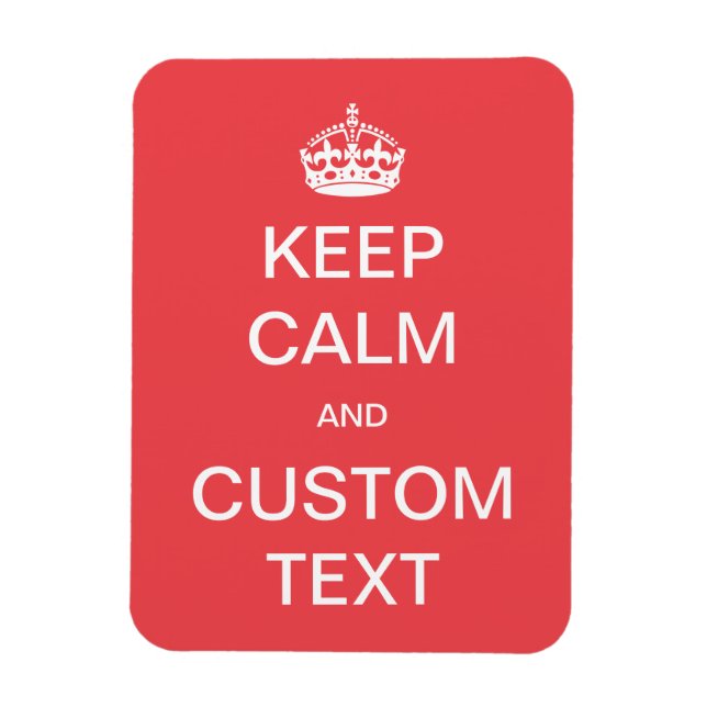 Fully custom Keep Calm and Customize Me Magnet (Vertical)