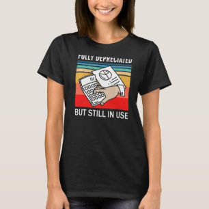 Fully Depreciated But Still In Use Accounting Quo T-Shirt