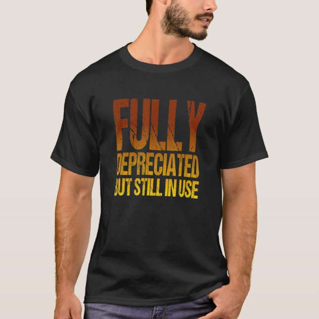 Fully Depreciated But Still In Use Funny Accountin T-Shirt (Front)