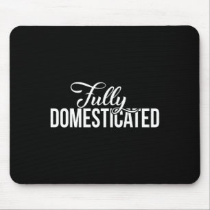 Fully Domesticated Funny Groom Shirts From The Gro Mouse Pad