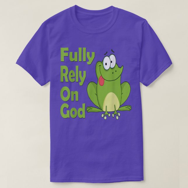 Fully Rely on God FROG Christian Product  T-Shirt (Design Front)