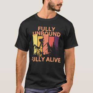Fully Unbound, Fully Alive: Colourful Mountain Hik T-Shirt
