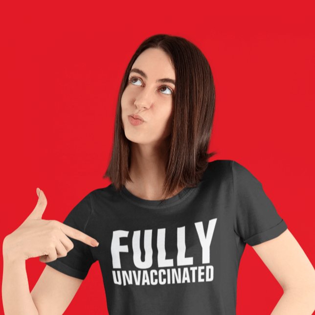 FULLY UNVACCINATED T-SHIRTS (Creator Uploaded)