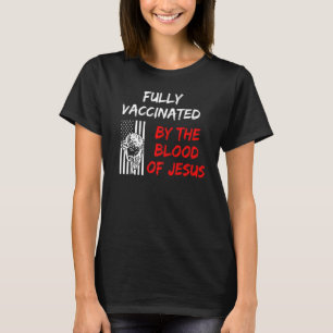 Fully Vaccinated Blood Of Jesus Faith Christian H T-Shirt