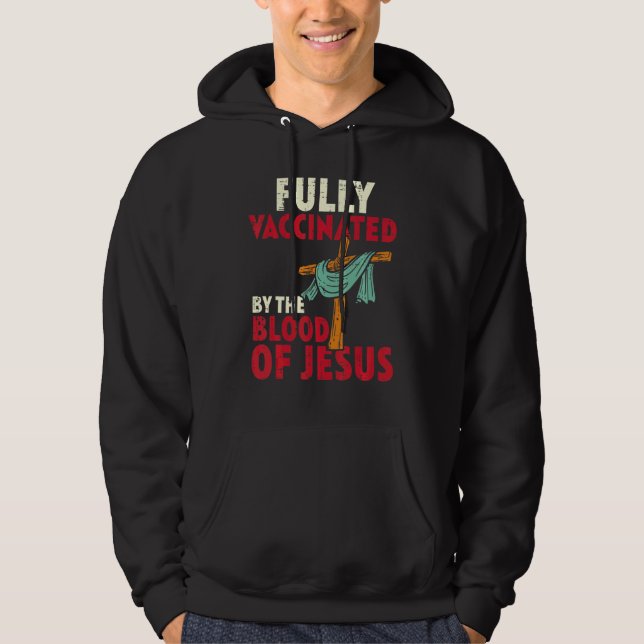 Fully Vaccinated By Blood Of Jesus Christian Men W Hoodie (Front)