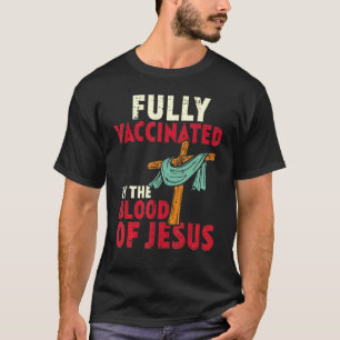 Fully Vaccinated By Blood Of Jesus Christian Men W T-Shirt