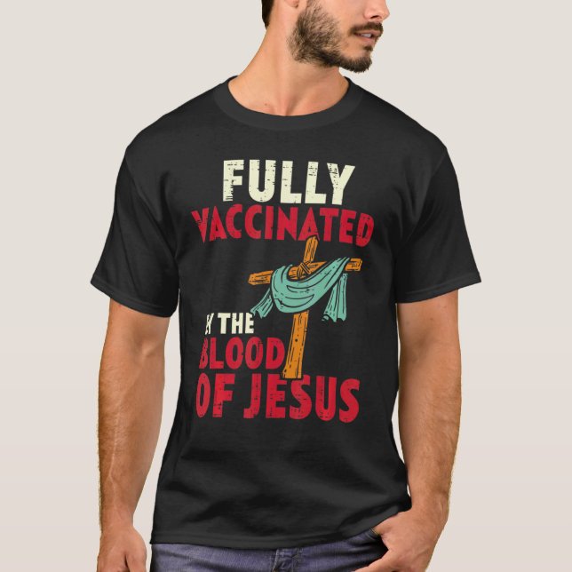 Fully Vaccinated By Blood Of Jesus Christian Men W T-Shirt (Front)